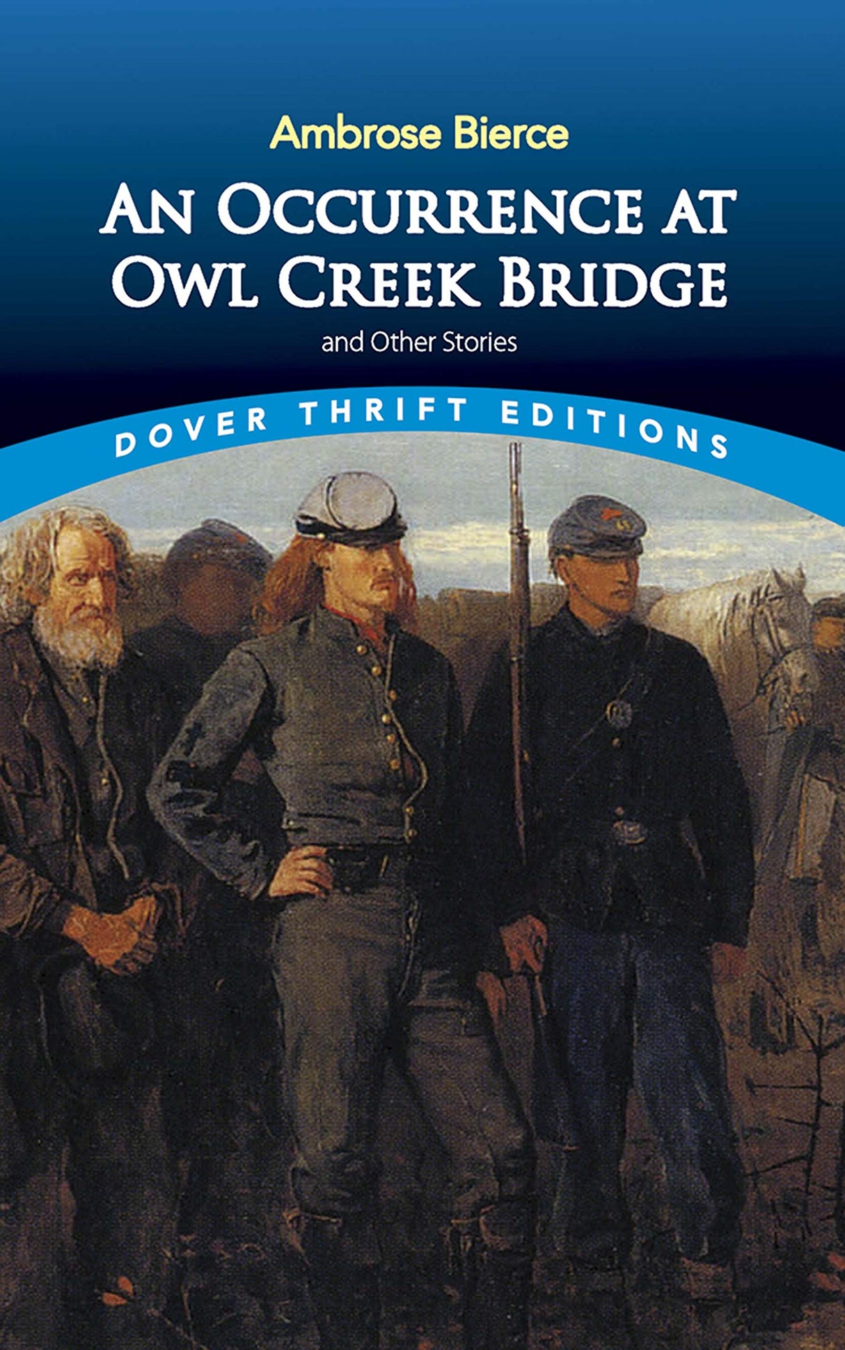 An Occurrence at Owl Creek Bridge and Other Stories (Thrift Editions)