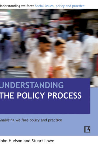 Understanding The Policy Process: Analysing Welfare Policy And Practice - Retail Maharaj