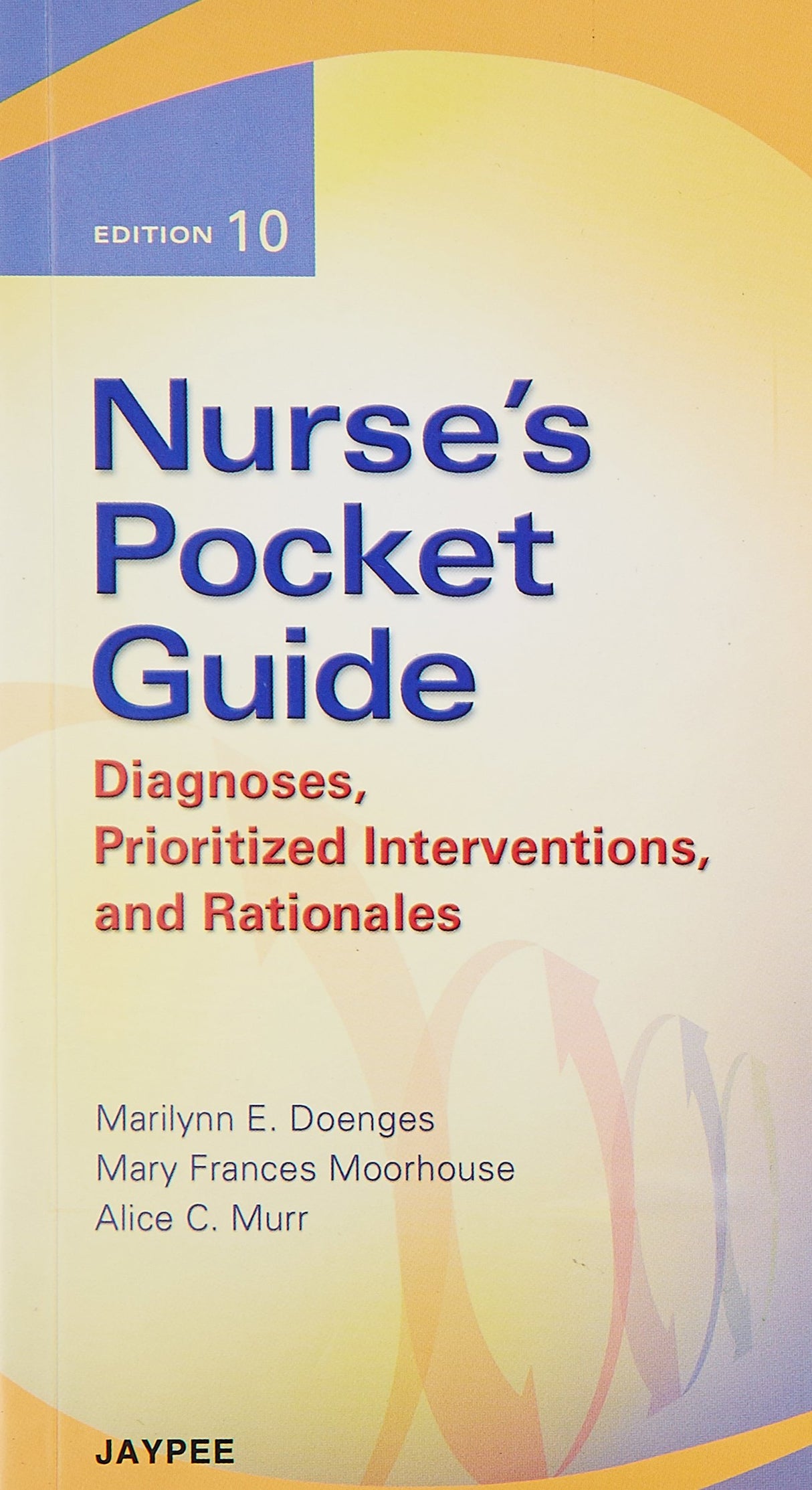 NURSE'S POCKET GUIDE DIAGNOSES PRIORITIZED INTERVENTIONS AND RATIONALES