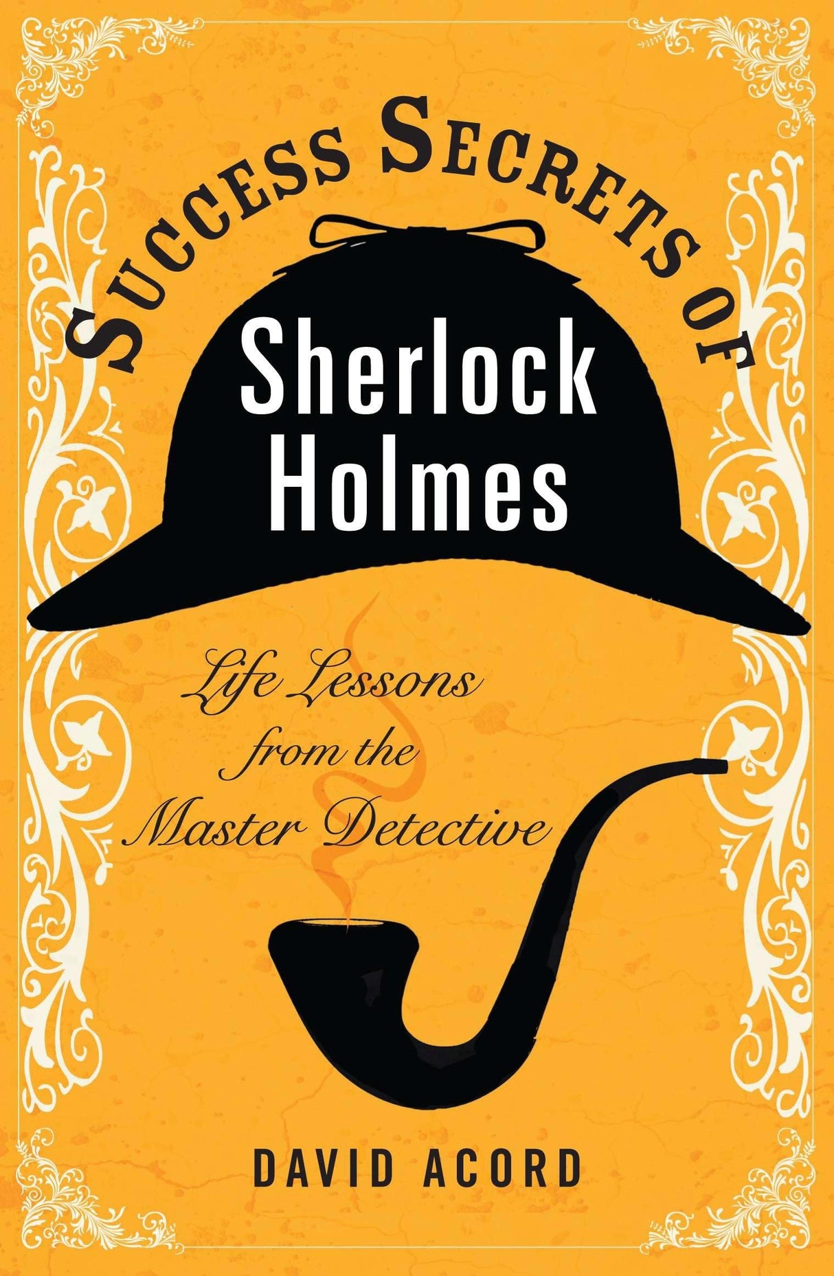 Success Secrets of Sherlock Holmes: Life Lessons from the Master Detective - Retail Maharaj