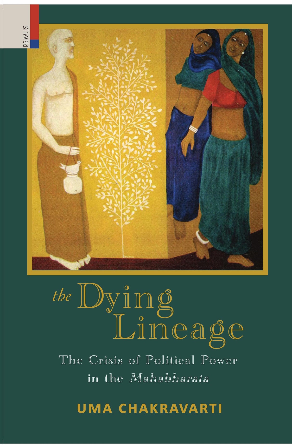 Primus Books - The Dying Lineage: The Crisis of Political Power in the Mahabharata - Retail Maharaj