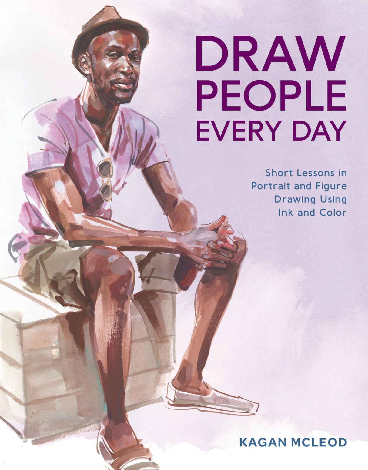 Draw People Every Day: Short Lessons in Portrait and Figure Drawing Using Ink and Color - Retail Maharaj