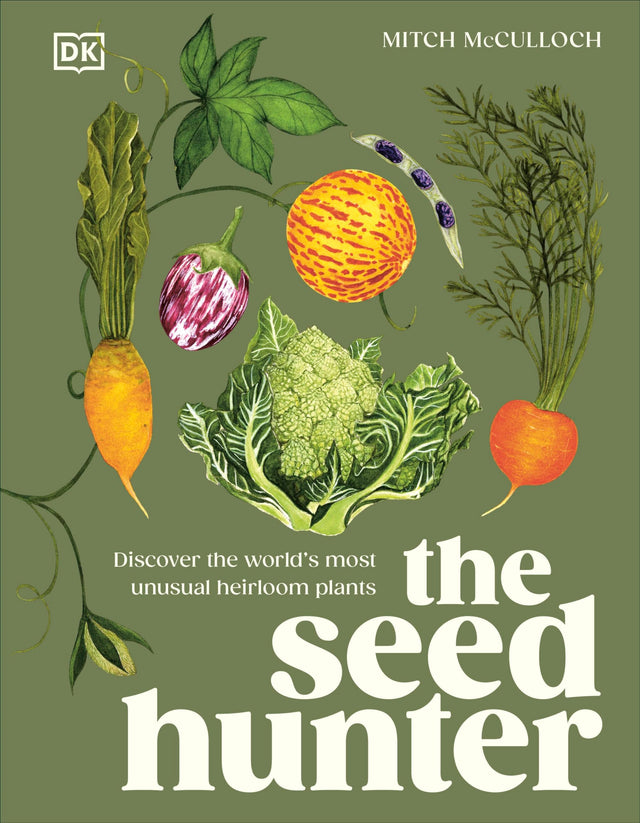 The Seed Hunter: Discover the World's Most Unusual Heirloom Plants - Retail Maharaj