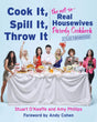 Cook It, Spill It, Throw It: The Not-So-Real Housewives Parody Cookbook - Retail Maharaj