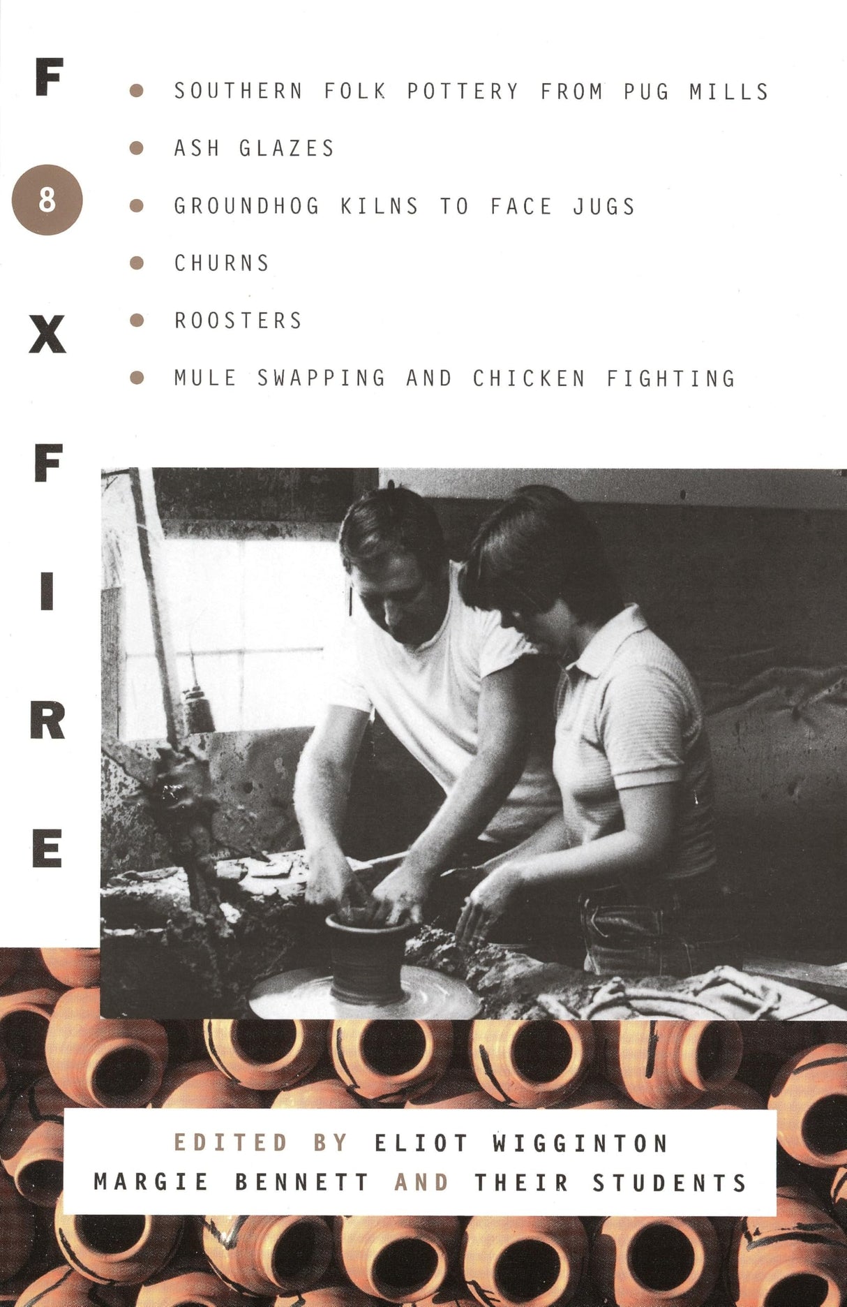 Foxfire 8: Southern Folk Potter from Pug Mills, Ash Glazes, Groundhog Kilns to Face Jugs, Churns, Roosters, Mule Swapping and Chicken Fighting (Foxfire Series) - Retail Maharaj