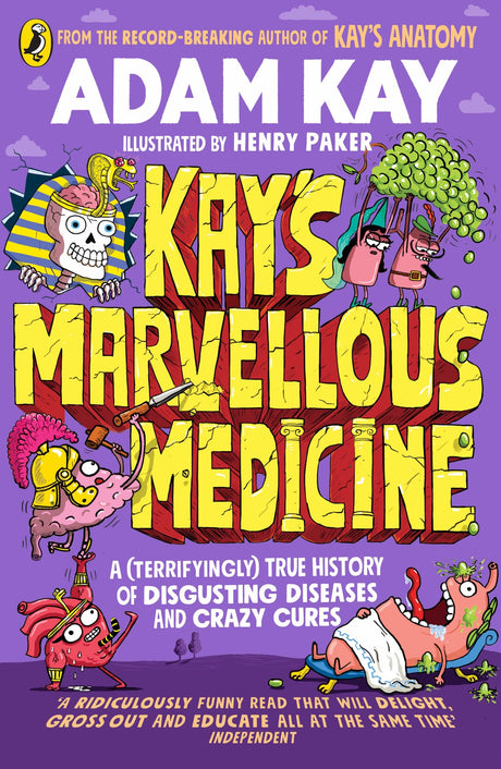 Kay's Marvellous Medicine: A Gross and Gruesome History of the Human Body - Retail Maharaj