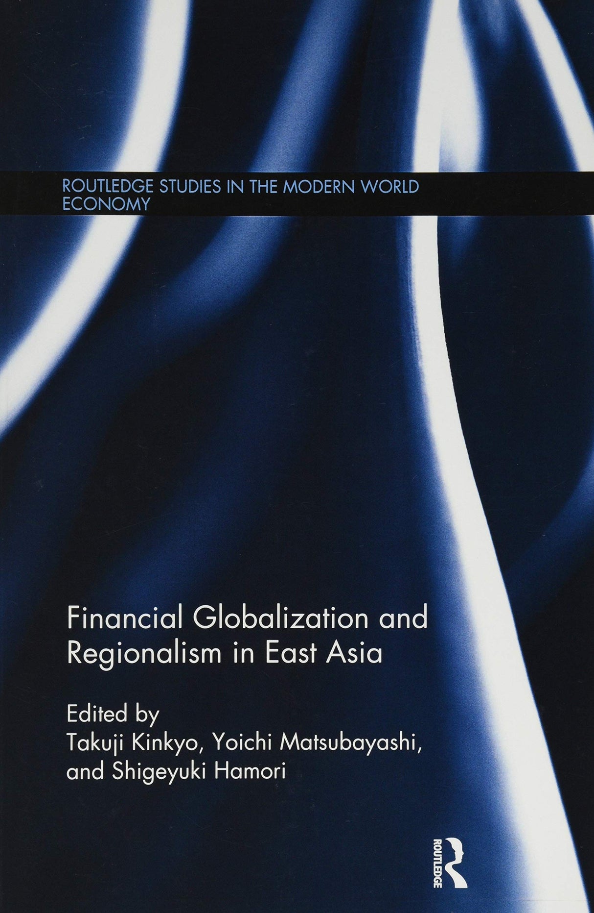 Financial Globalization and Regionalism in East Asia (Routledge Studies in the Modern World Economy) - Retail Maharaj