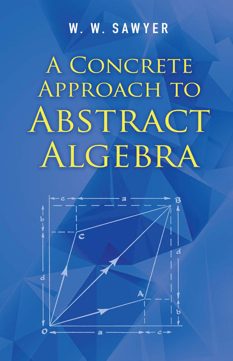 A Concrete Approach to Abstract Algebra (Dover Books on Mathematics) - Retail Maharaj