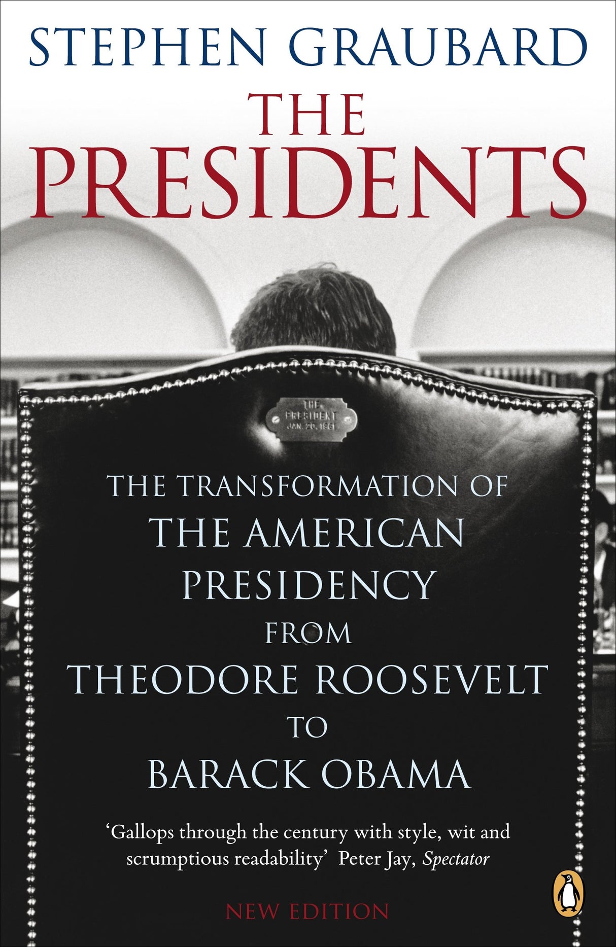 The Presidents: The Transformation of the American Presidency from Theodore Roosevelt to Barack Obama - Retail Maharaj