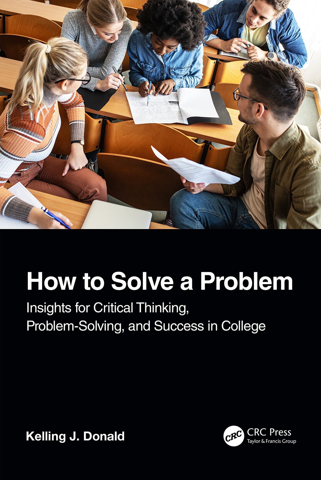 How to Solve A Problem: Insights for Critical Thinking, Problem-Solving, and Success in College - Retail Maharaj