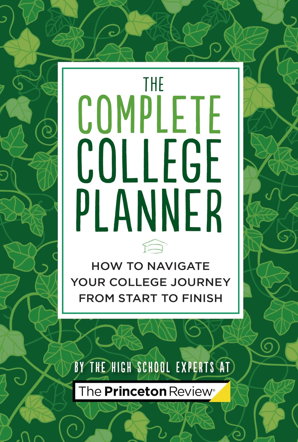 The Complete College Planner: How to Navigate Your Journey to College from Start to Finish (2022) (College Admissions Guides)