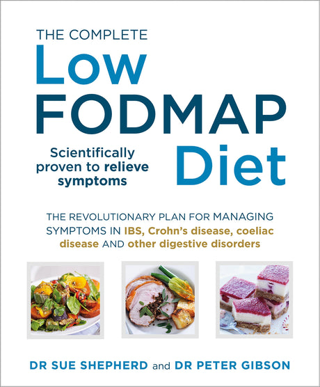 The Complete Low-FODMAP Diet: The revolutionary plan for managing symptoms in IBS, Crohn's disease, coeliac disease and other digestive disorders - Retail Maharaj