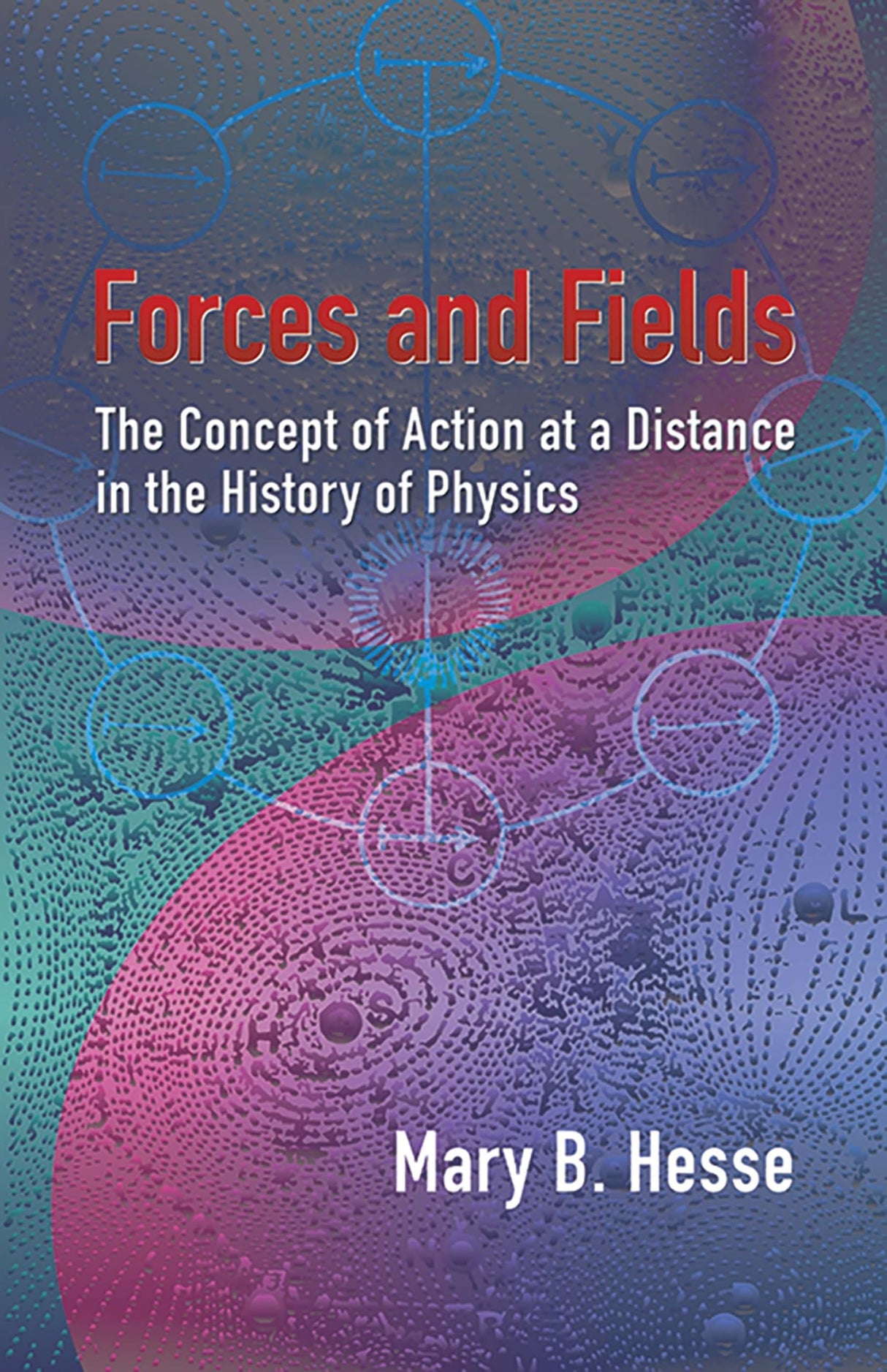 Forces and Fields: The Concept of Action at a Distance in the History of Physics - Retail Maharaj