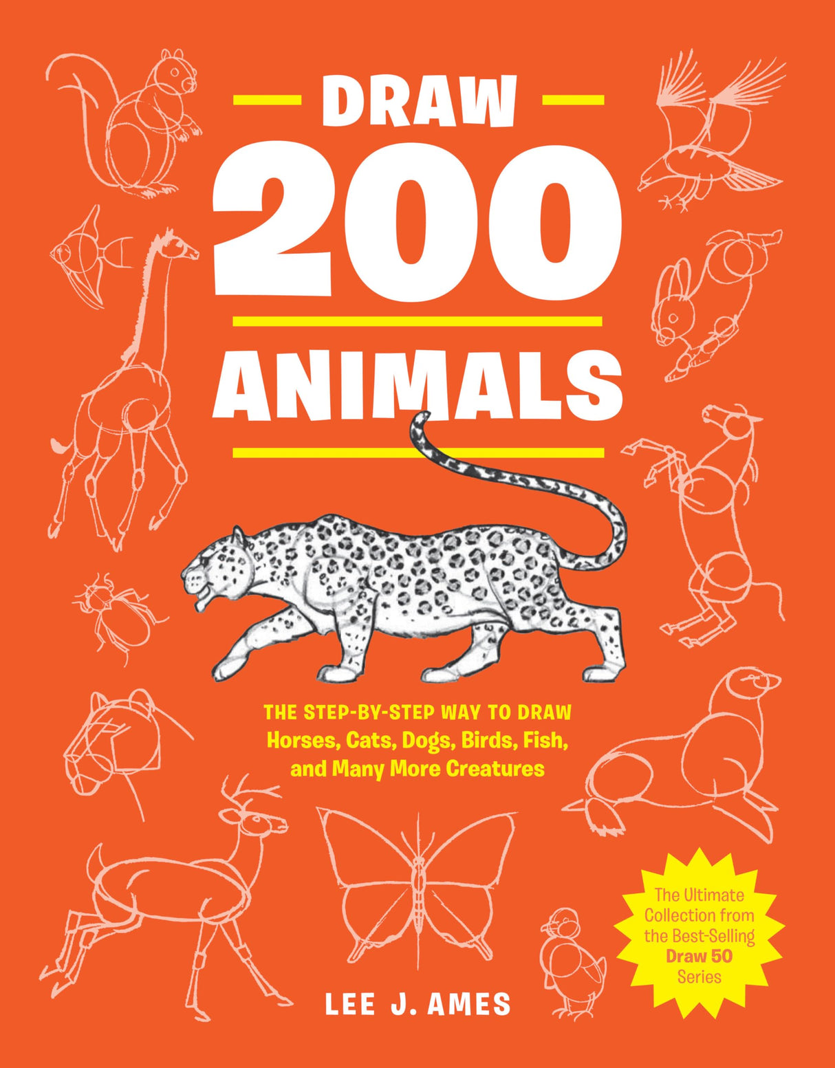 Draw 200 Animals: The Step-by-Step Way to Draw Horses, Cats, Dogs, Birds, Fish, and Many More Creatures - Retail Maharaj