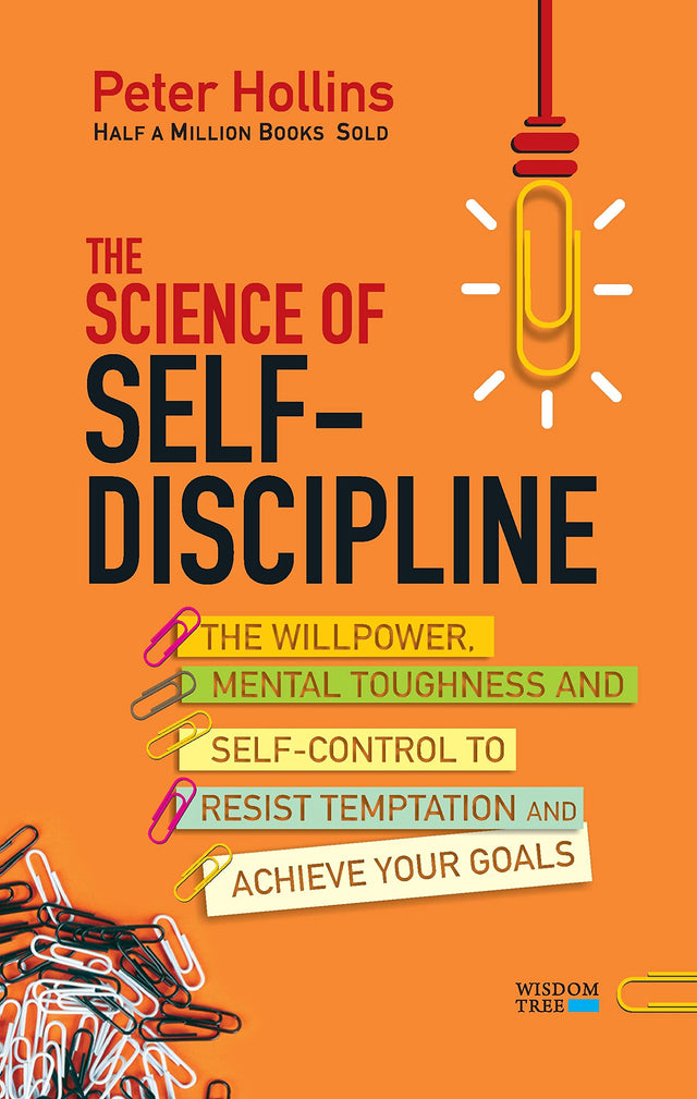 The Science of Self-Discipline: The Willpower, Mental Toughness and Self-Control to Resist Temptation and Achieve Your Goals - Retail Maharaj