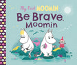 My First Moomin: Be Brave, Moomin - Retail Maharaj