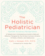 The Holistic Pediatrician, Twentieth Anniversary Revised Edition: A Pediatrician's Comprehensive Guide to Safe and Effective Therapies for the 25 Most Common Ailments of Infants, Children and Adolescents - Retail Maharaj