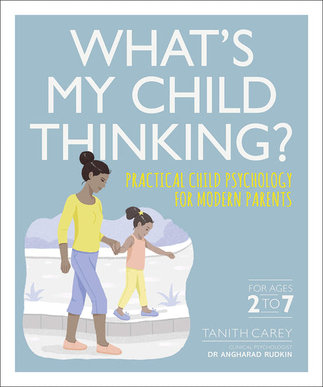 What's My Child Thinking?: Practical Child Psychology for Modern Parents - Retail Maharaj