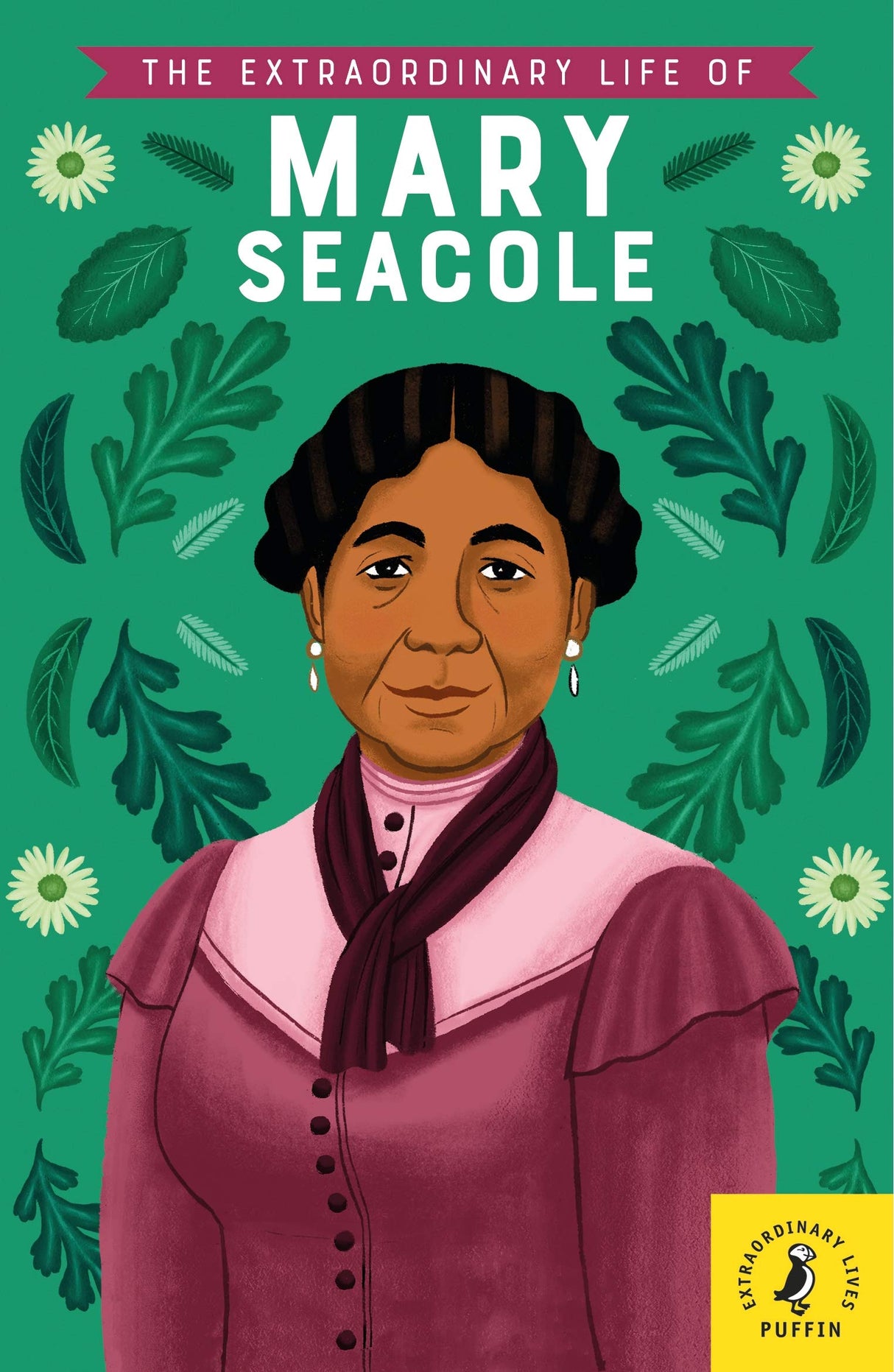The Extraordinary Life of Mary Seacole (Extraordinary Lives) - Retail Maharaj