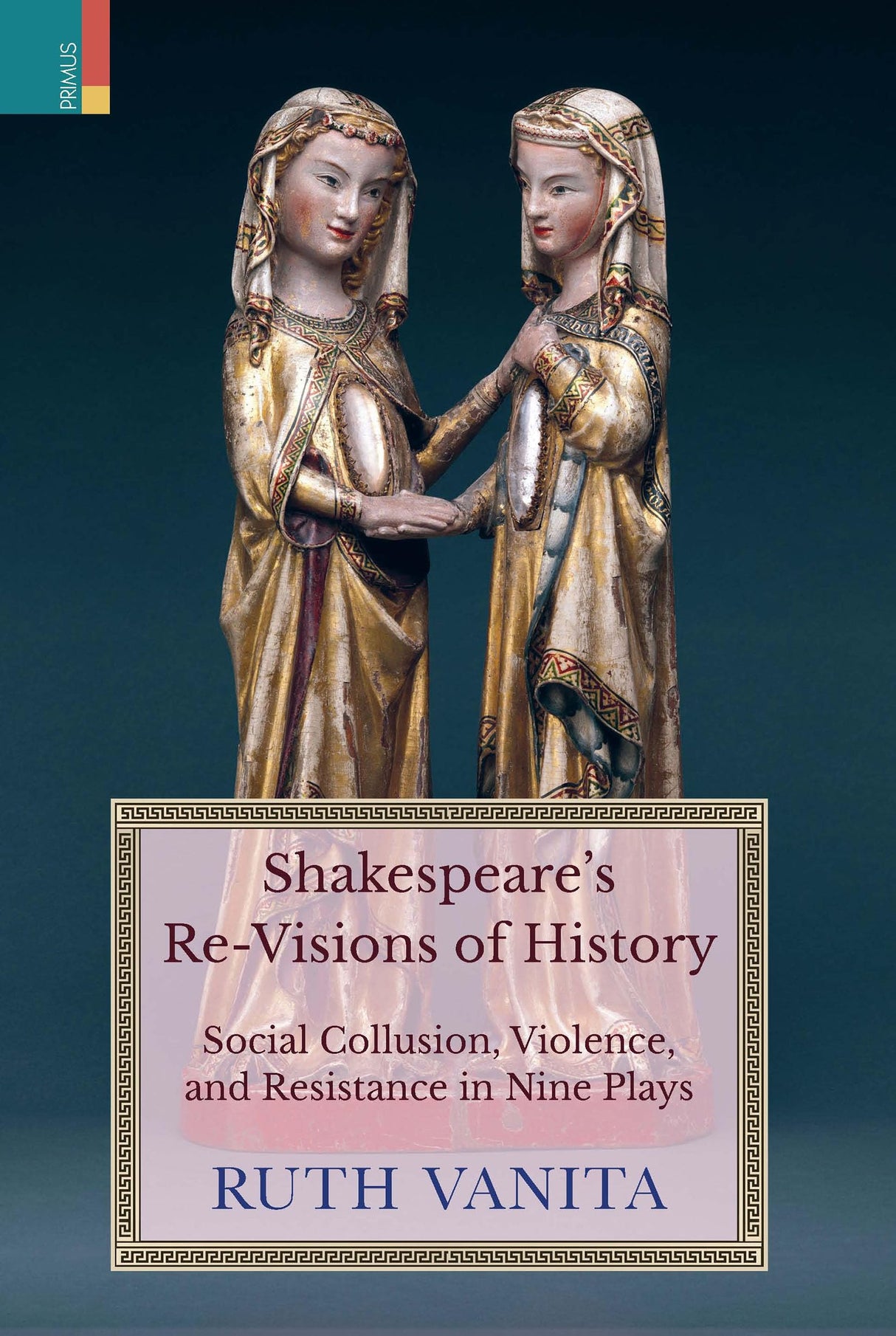 Primus Books- Shakespeare's Re-Visions of History: Social Collusion, Violence, and Resistance in Nine Plays - Retail Maharaj