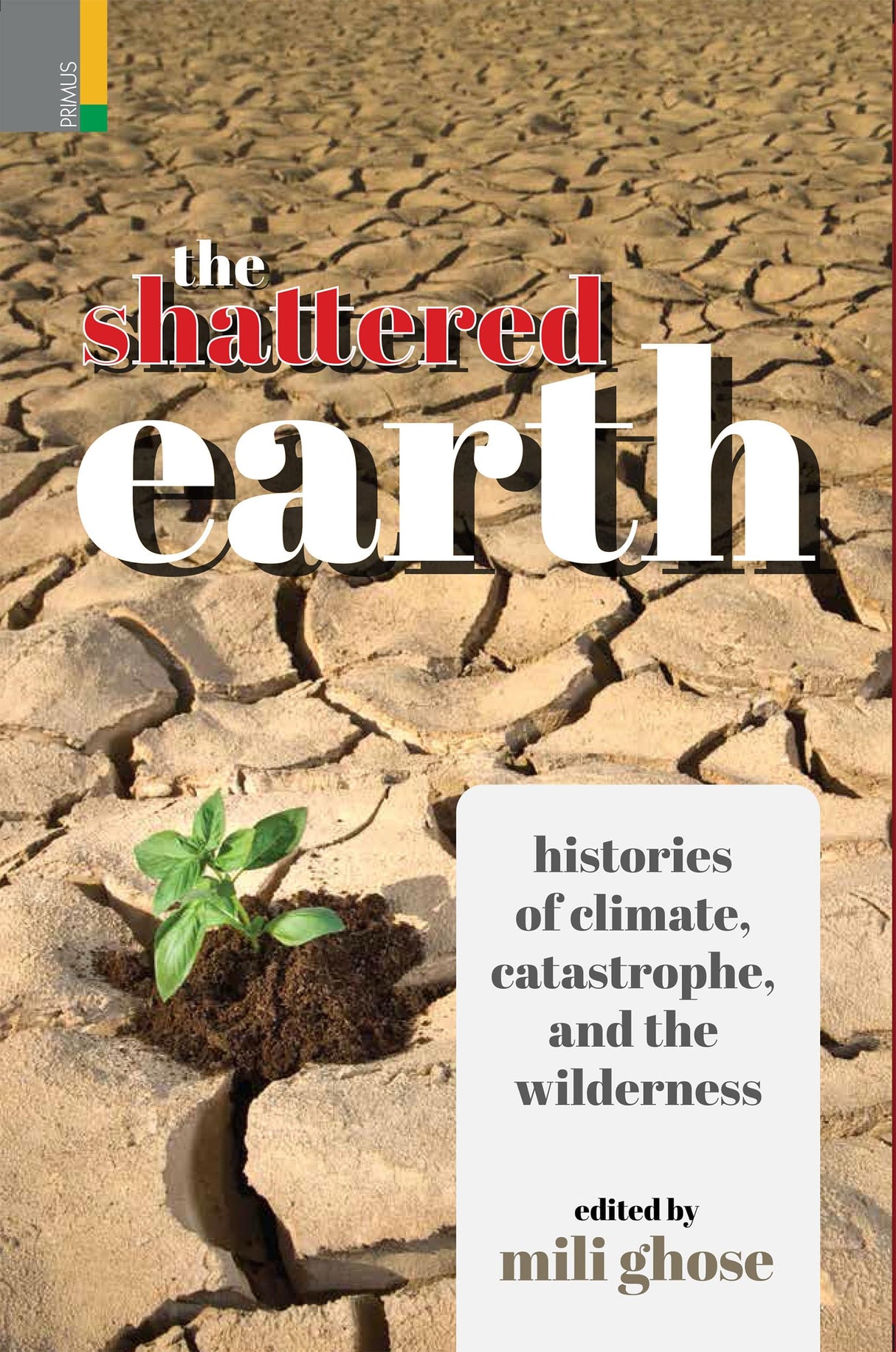 The Shattered Earth: Histories of Climate, Catastrophe and the Wilderness - Retail Maharaj