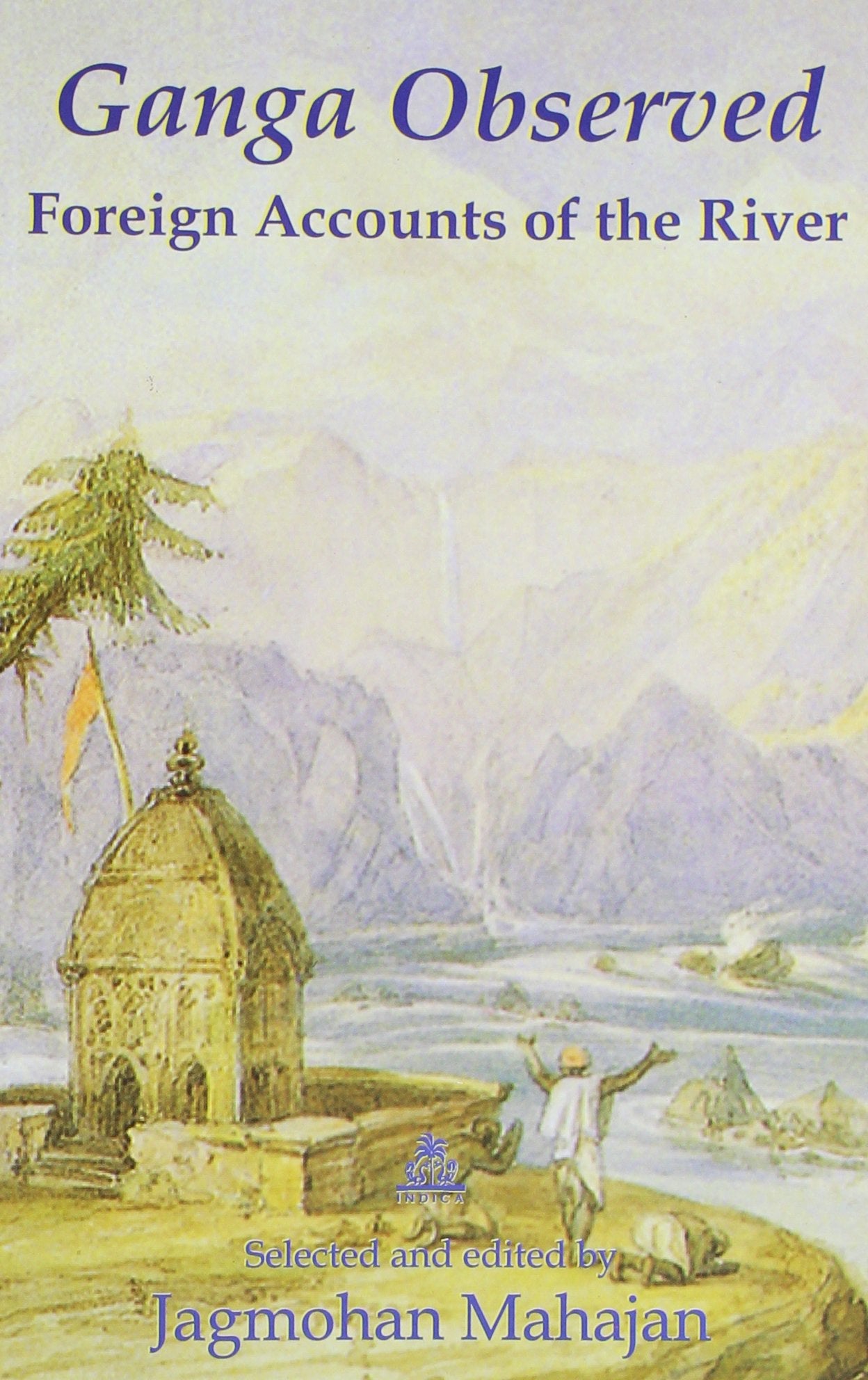 Ganga Observed: Foreign Accounts of the River - Retail Maharaj