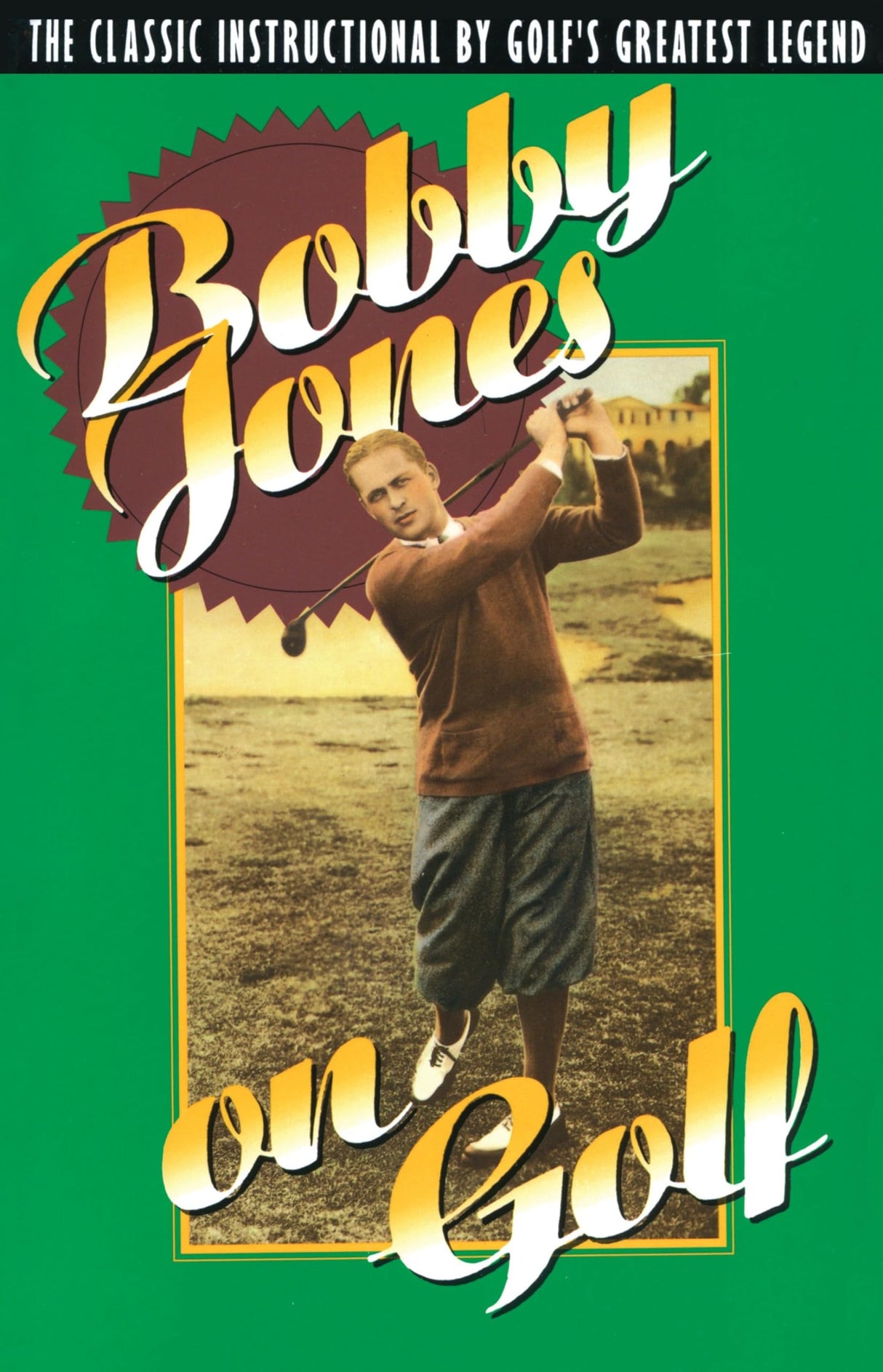 Bobby Jones on Golf: The Classic Instructional by Golf's Greatest Legend - Retail Maharaj