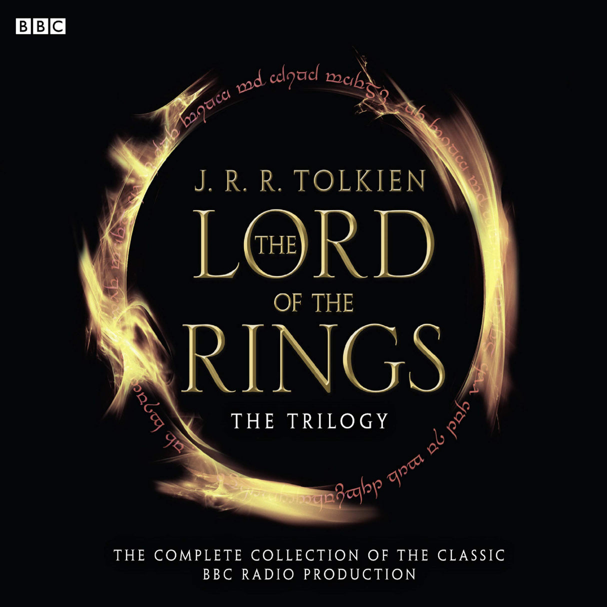 The Lord Of The Rings: The Trilogy: The Complete Collection Of The Classic BBC Radio Production (BBC Radio Collection)