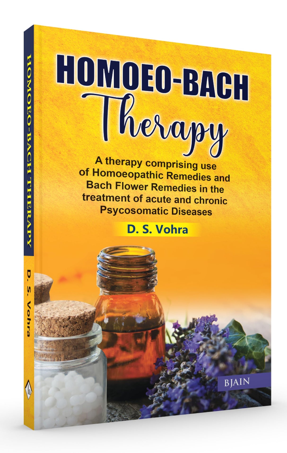 Homoeo Bach Therapy - A Therapy Comprising use of Homeopathic Remedies and Bach Flower Remedies in the treatment of acute and chronic Psychosomatic Diseases - Retail Maharaj