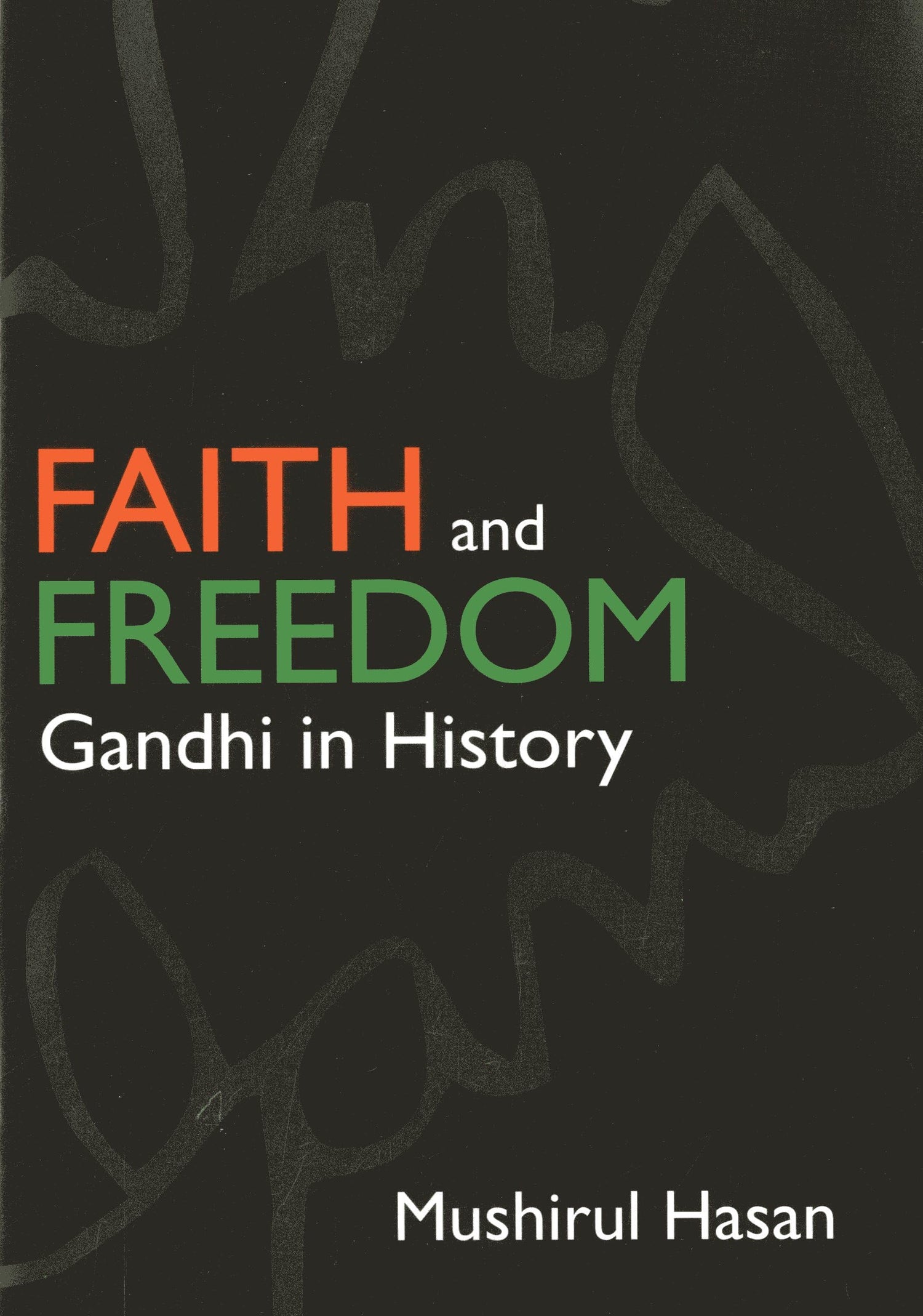 Faith and Freedom: Gandhi in History - Retail Maharaj