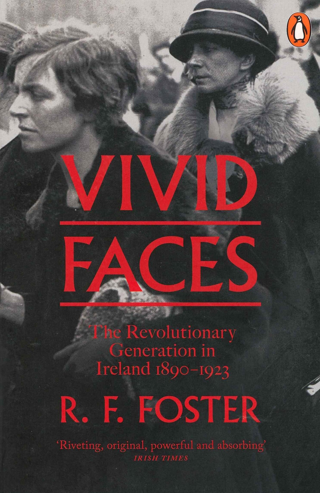 Vivid Faces: The Revolutionary Generation in Ireland, 1890-1923 - Retail Maharaj