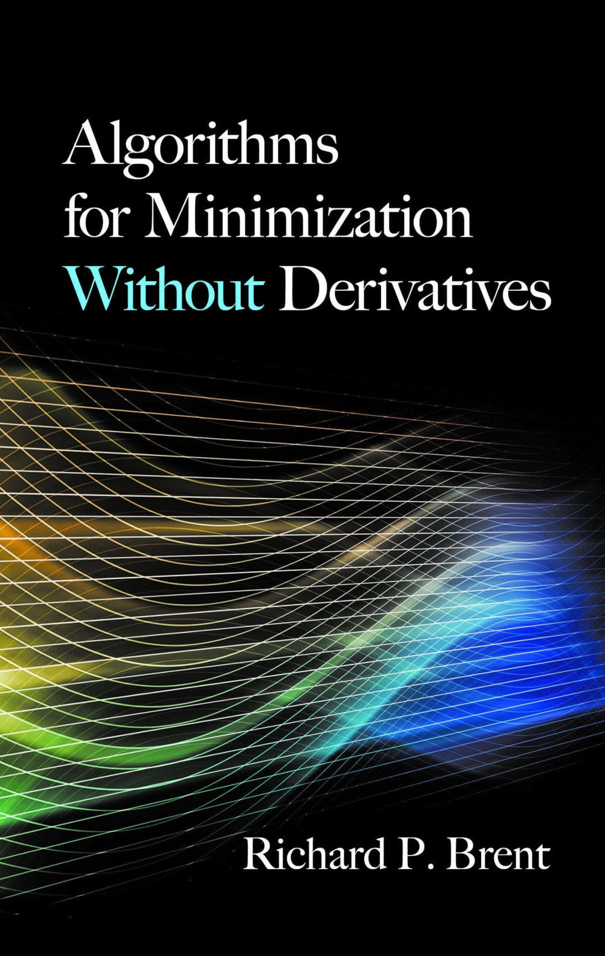 Algorithms for Minimization Without Derivatives (Dover Books on Mathematics) - Retail Maharaj
