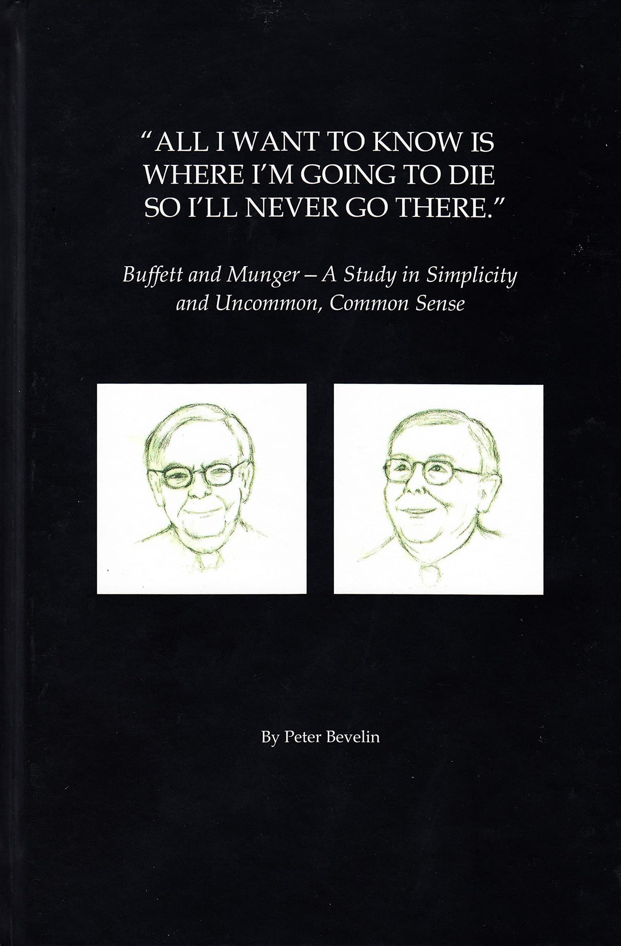 All I Want To Know Is Where I'm Going To Die So I'll Never Go There: Buffett & Munger - A Study in Simplicity and Uncommon, Common Sense - Retail Maharaj