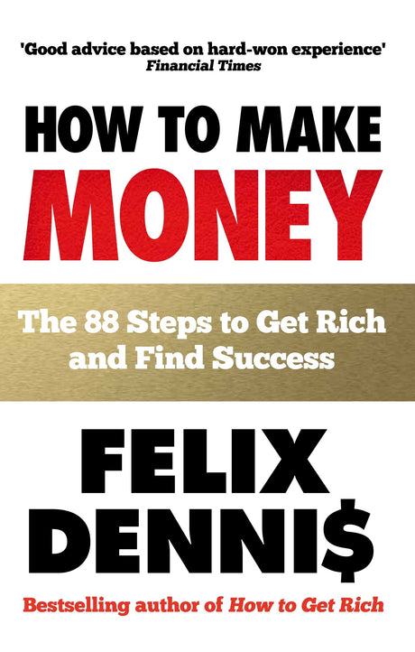 How to Make Money: The 88 Steps to Get Rich and Find Success - Retail Maharaj