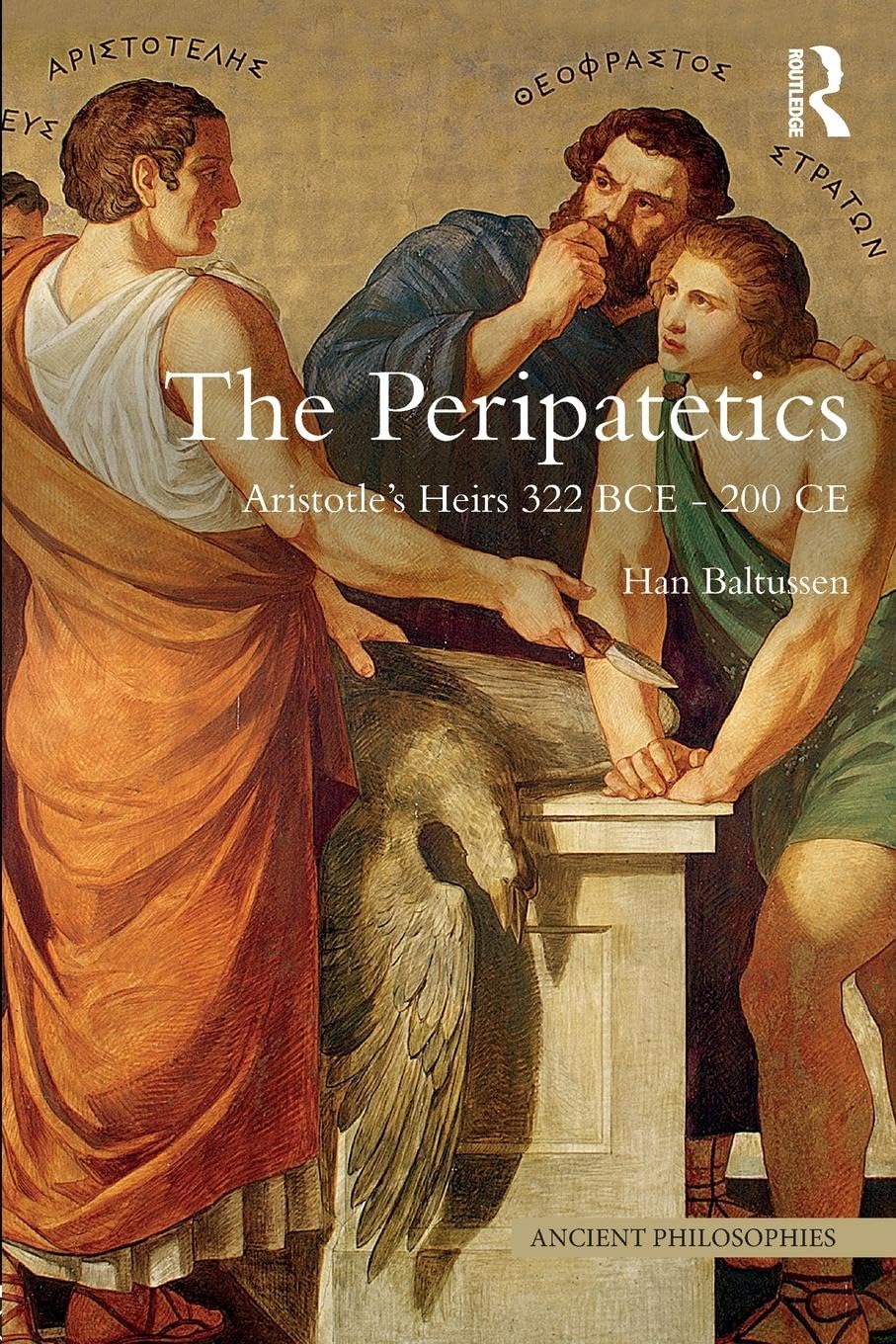 The Peripatetics: Aristotle's Heirs 322 BCE - 200 CE (Ancient Philosophies) - Retail Maharaj