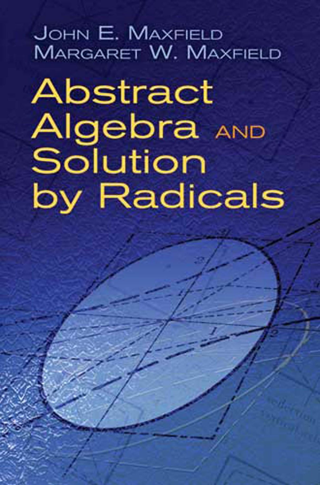 Abstract Algebra and Solution by Radicals (Dover Books on Mathematics) - Retail Maharaj