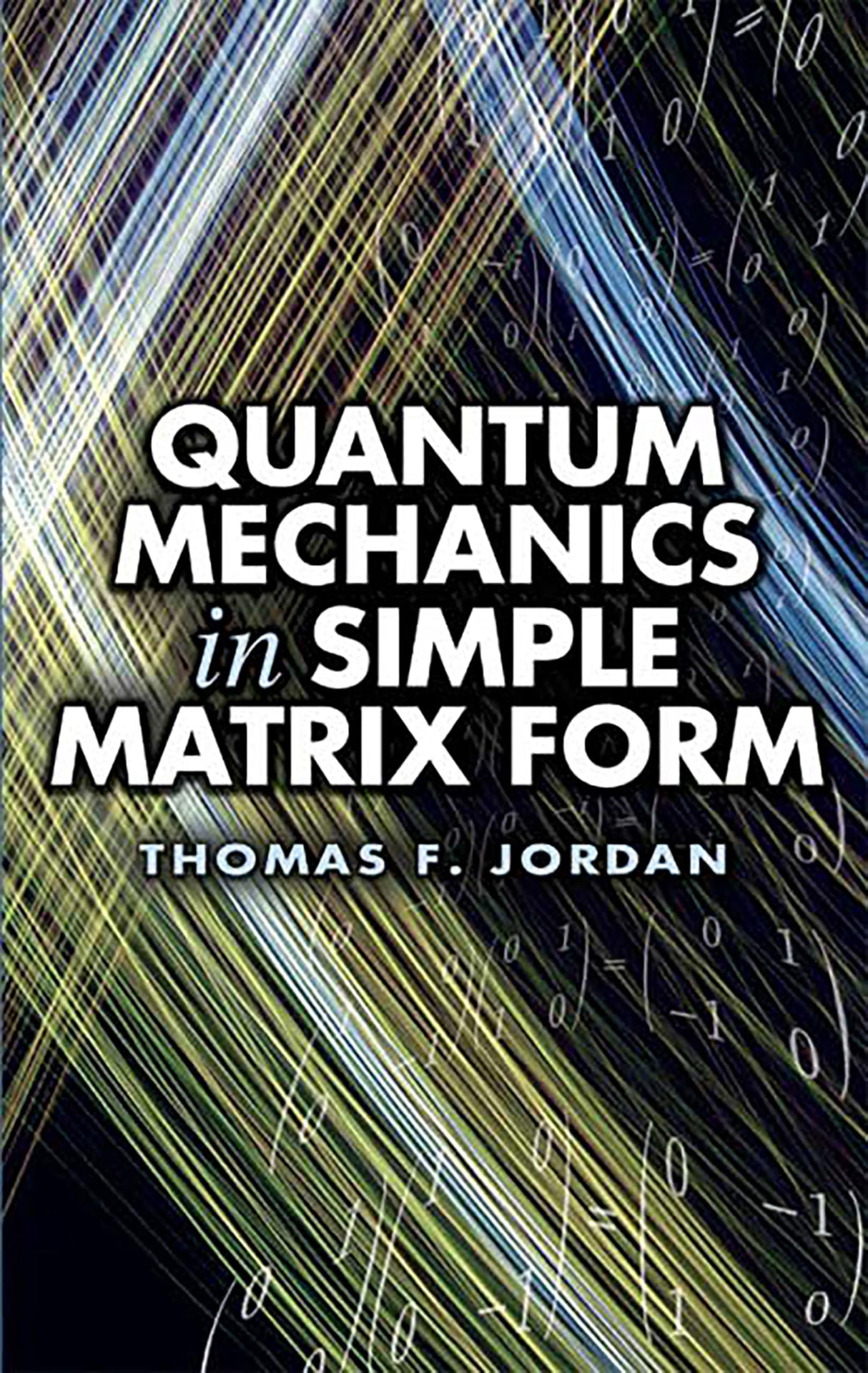 Quantum Mechanics in Simple Matrix Forms (Dover Books on Physics) - Retail Maharaj