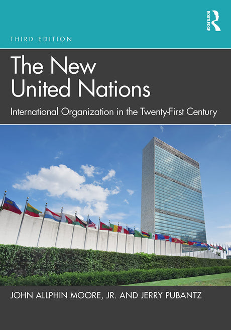 The New United Nations: International Organization in the Twenty-First Century - Retail Maharaj