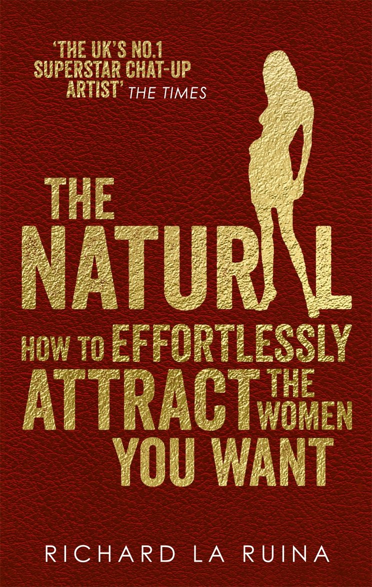 The Natural: How to effortlessly attract the women you want - Retail Maharaj