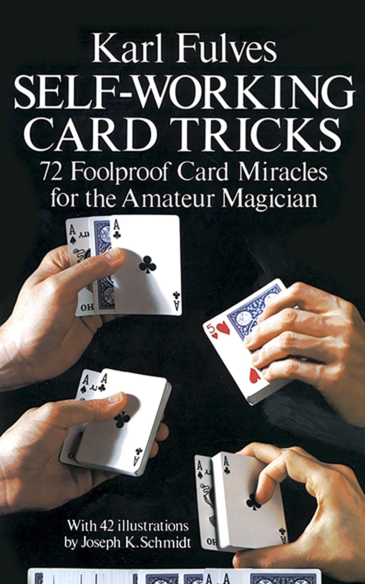 Self-working Card Tricks: 72 Foolproof Card Miracles for the Amateur Magician (Dover Magic Books)