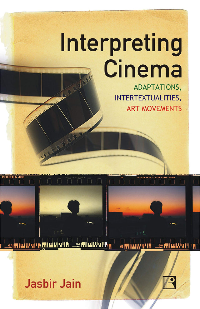 INTERPRETING CINEMA: Adaptations, Intertextualities, Art Movements - Retail Maharaj