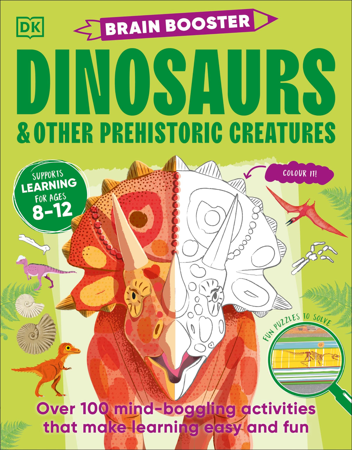 Brain Booster Dinosaurs and Other Prehistoric Creatures: Over 100 Mind-Boggling Activities that Make Learning Easy and Fun - Retail Maharaj