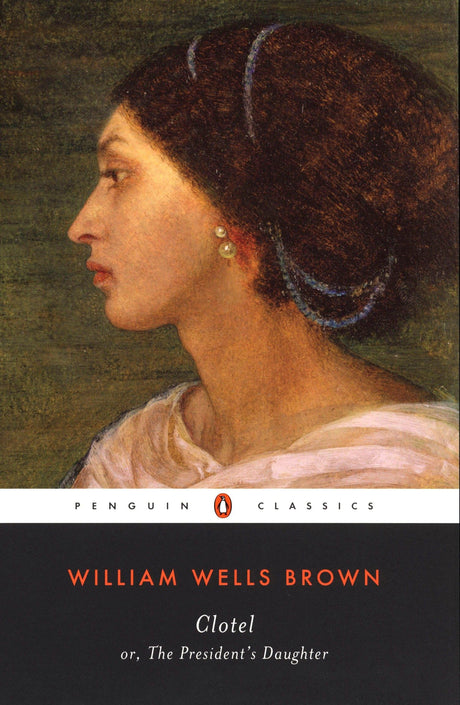 Clotel: or, The President's Daughter (Penguin Classics) - Retail Maharaj