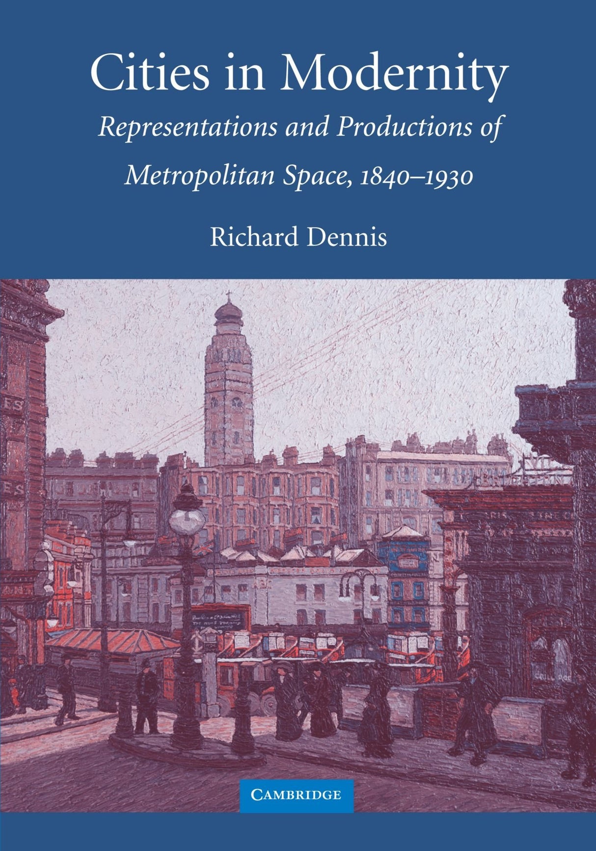 Cities in Modernity: Representations and Productions of Metropolitan Spaces, 1840-1930
