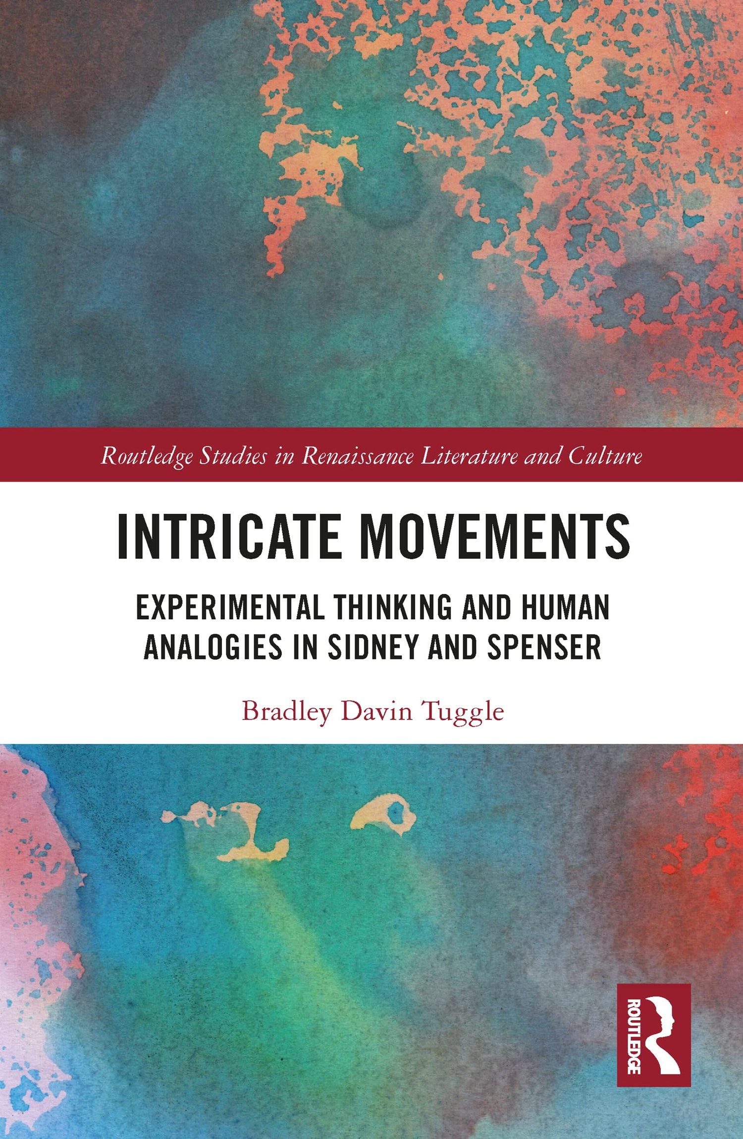 Intricate Movements: Experimental Thinking and Human Analogies in Sidney and Spenser (Routledge Studies in Renaissance Literature and Culture) - Retail Maharaj