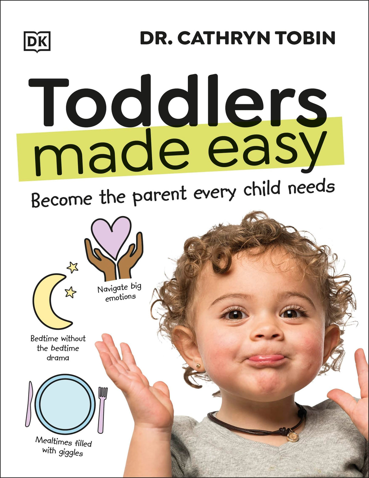 Toddlers Made Easy: Become the Parent Every Child Needs - Retail Maharaj