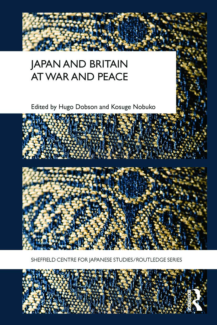Japan and Britain at War and Peace (The University of Sheffield/Routledge Japanese Studies Series) - Retail Maharaj