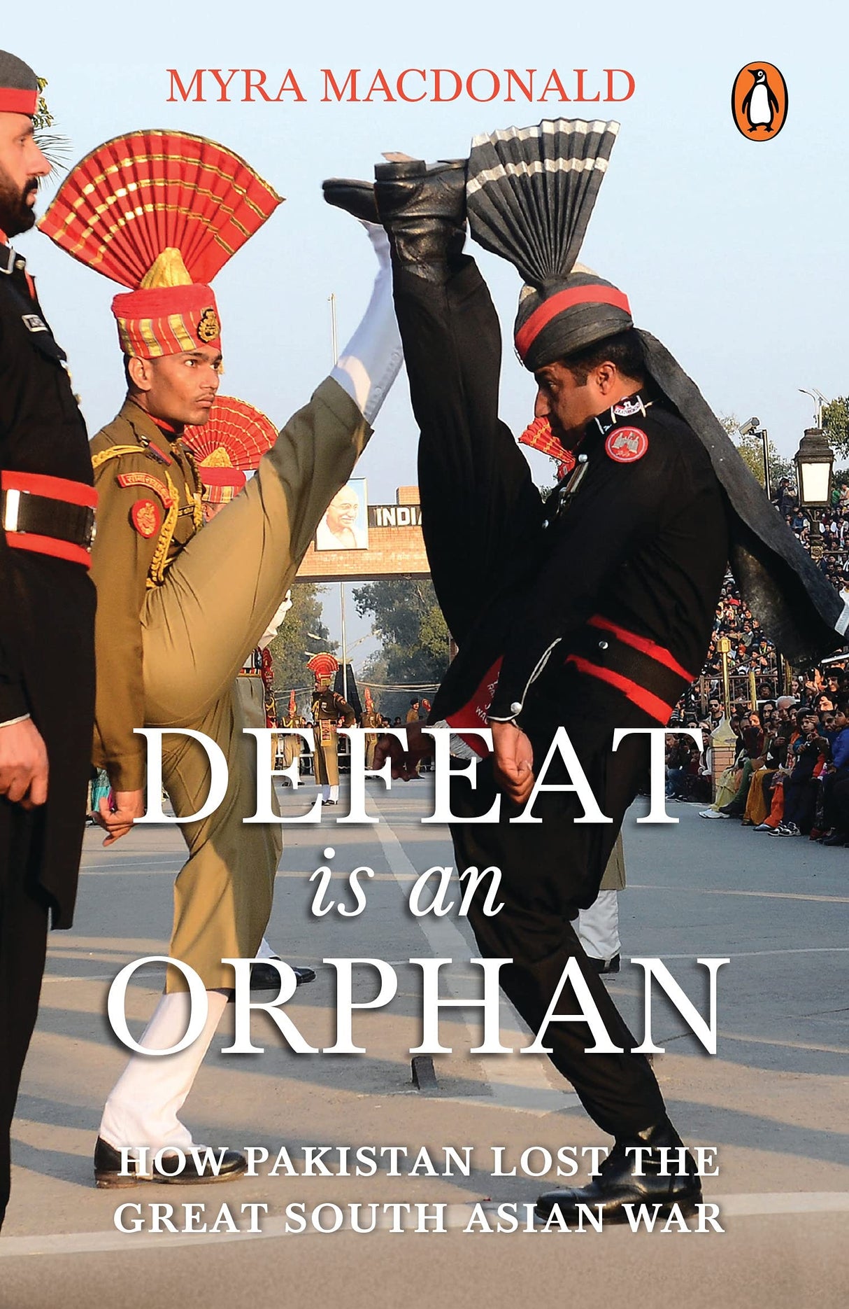 Defeat Is an Orphan: How Pakistan Lost the Great South Asian War - Retail Maharaj