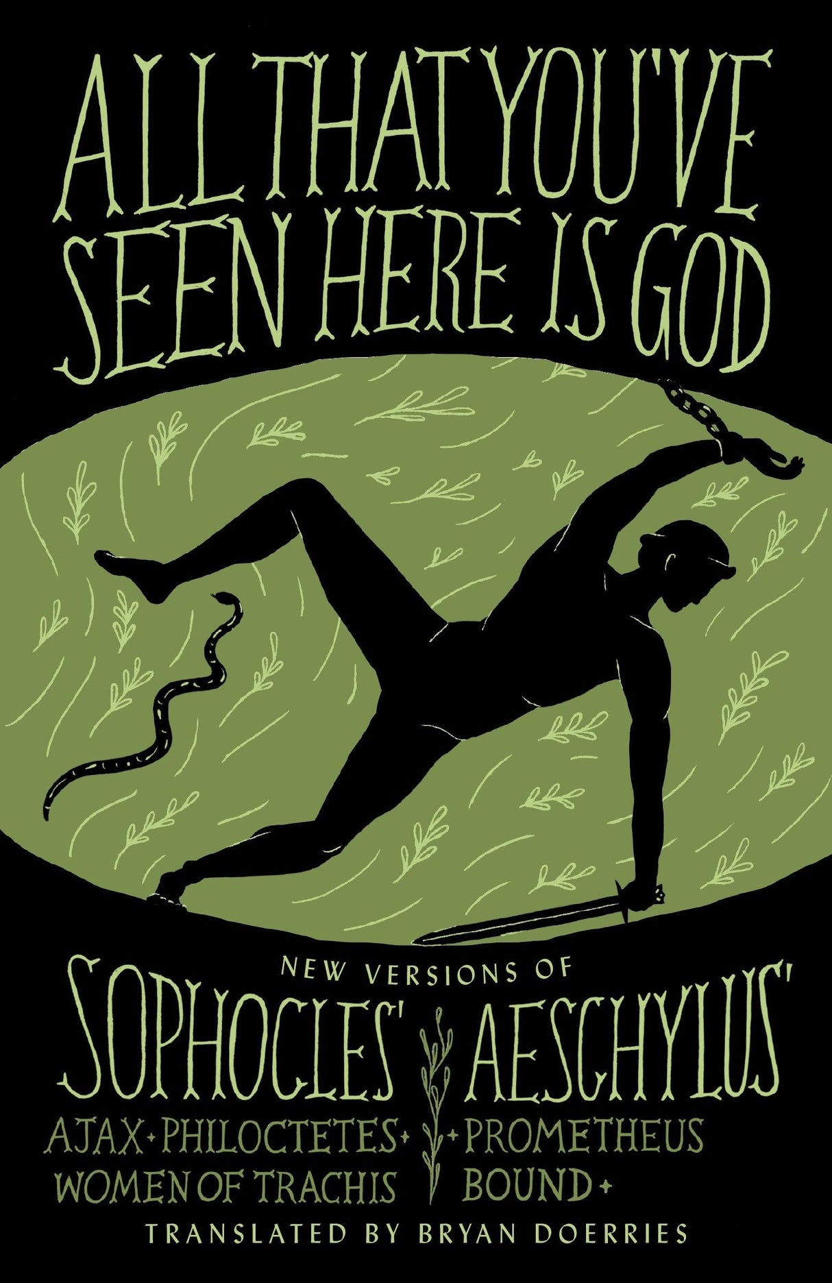 All That You've Seen Here Is God: New Versions of Four Greek Tragedies Sophocles' Ajax, Philoctetes, Women of Trachis; Aeschylus' Prometheus Bound (A Vintage original) - Retail Maharaj