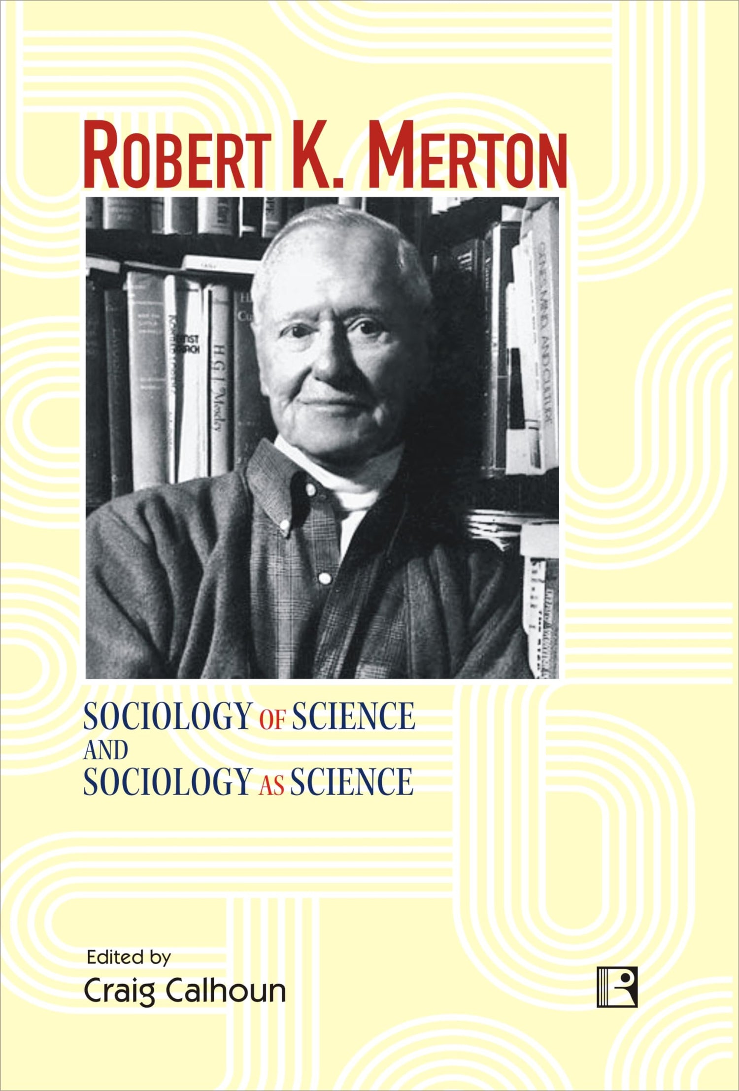 ROBERT K. MERTON: SOCIOLOGY OF SCIENCE AND SOCIOLOGY AS SCIENCE - Retail Maharaj